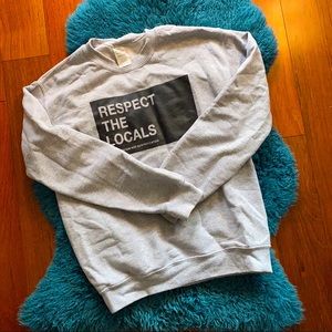RESPECT THE LOCALS Sweatshirt